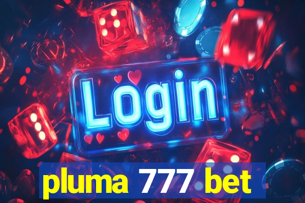 pluma 777 bet